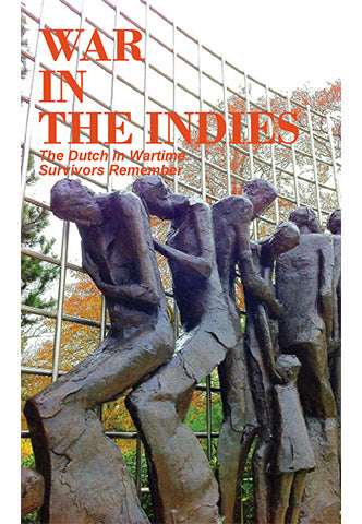 dutch in wartime survivors remember series book 6 war in the indies